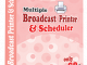 Multiple Broadcast Printer N Scheduler