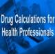 Drug Calculations for Health Professionals